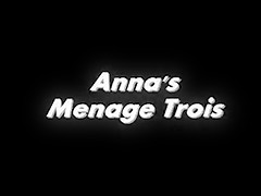 Anna's Menage Trois