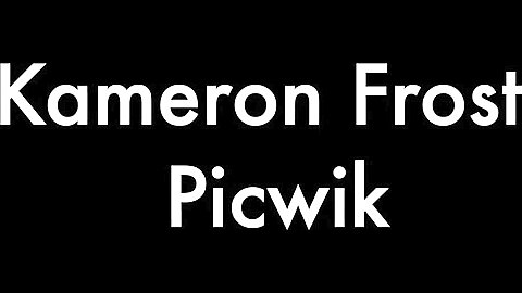 Kameron Frost and Picwik