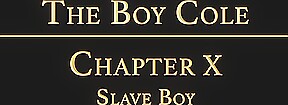 THE BOY COLE Chapter 9 - Slave Boy
