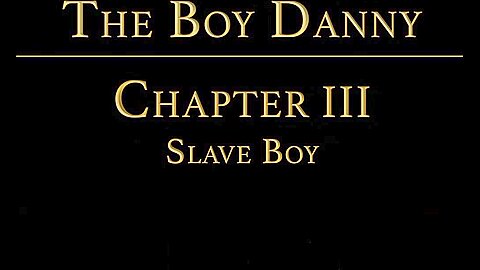 THE BOY DANNY Chapter 3 - Slave Boy